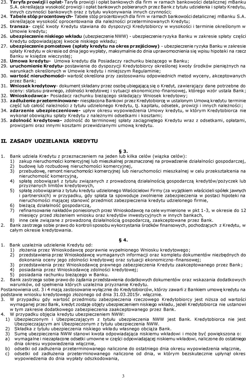 Tabele stóp procentowych- Tabele stóp procentowych dla firm w ramach bankowości detalicznej mbanku S.A. określające wysokość oprocentowania dla należności przeterminowanych Kredytu; 25.