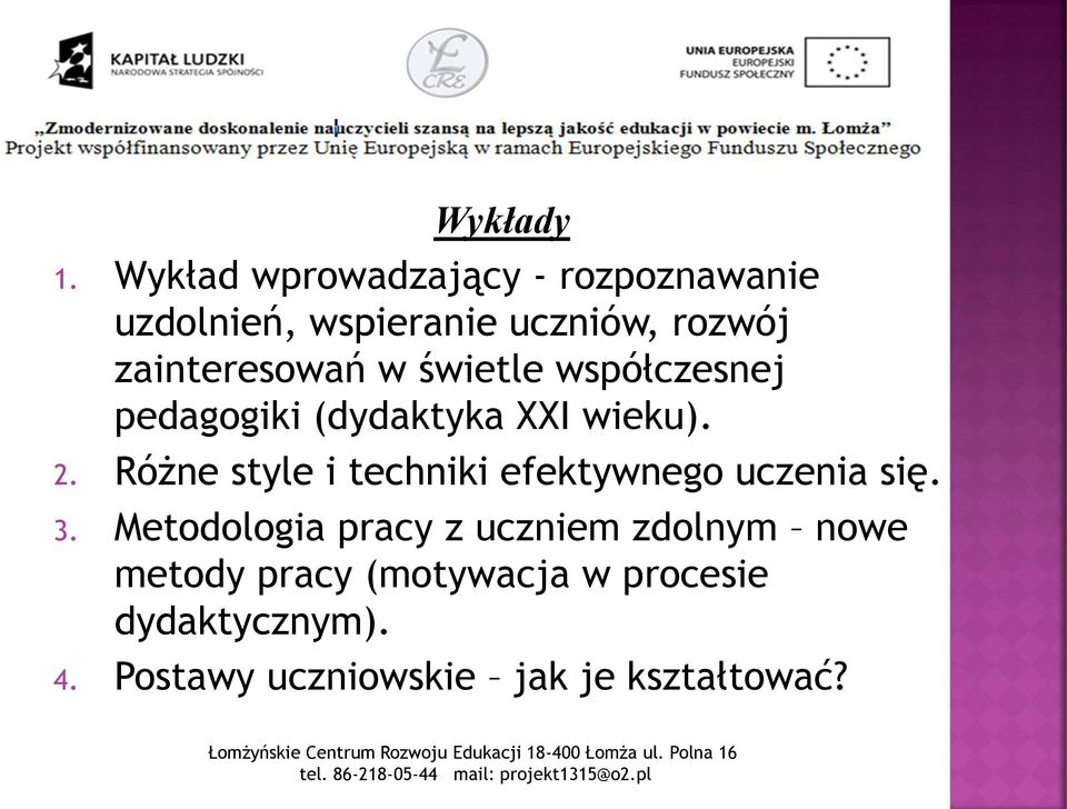 zainteresowań w świetle współczesnej pedagogiki (dydaktyka XXI wieku). 2.