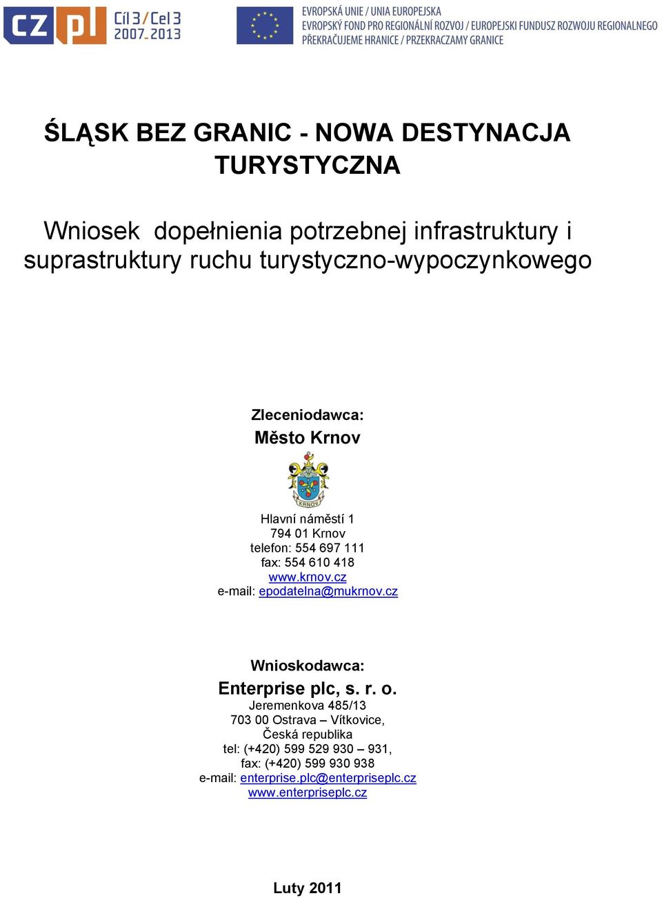 krnv.cz e-mail: epdatelna@mukrnv.cz Wniskdawca: Enterprise plc, s. r.