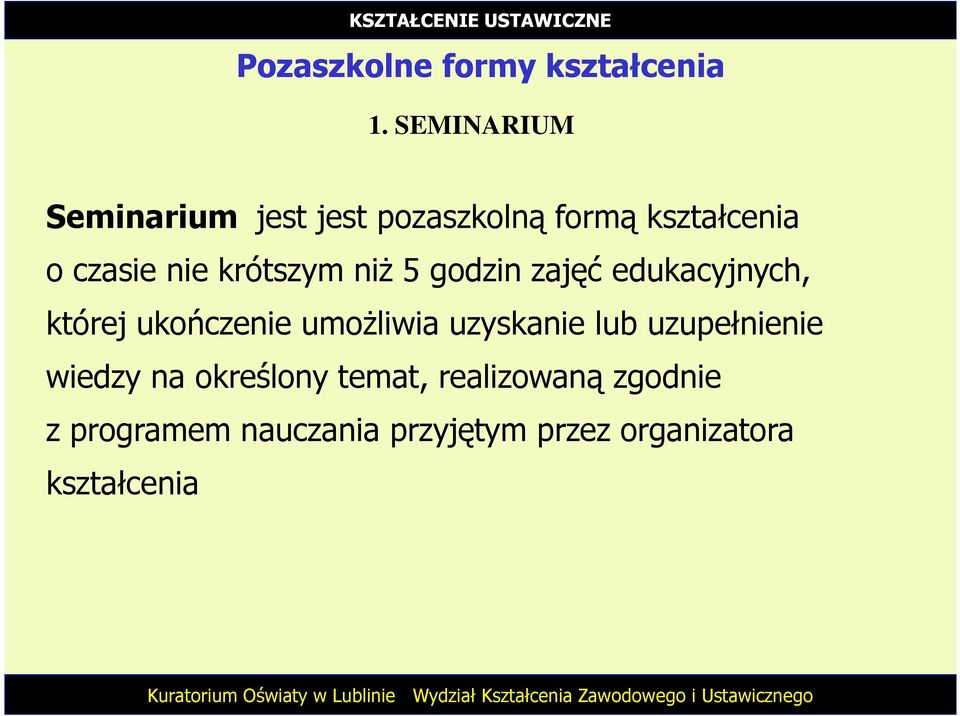 krótszym niŝ 5 godzin zajęć edukacyjnych, której ukończenie umoŝliwia