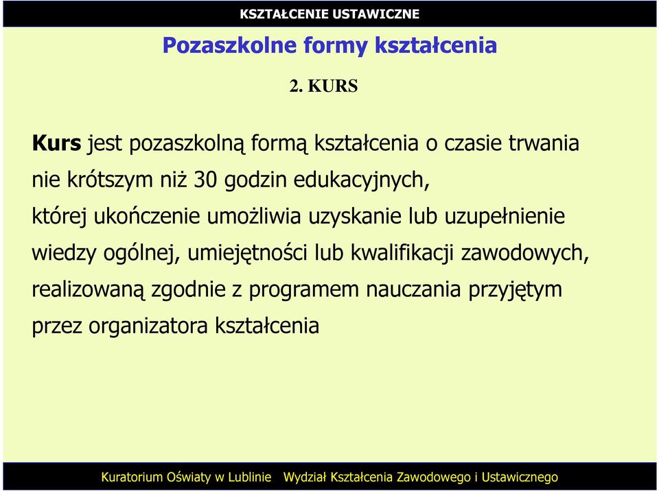 godzin edukacyjnych, której ukończenie umoŝliwia uzyskanie lub uzupełnienie wiedzy