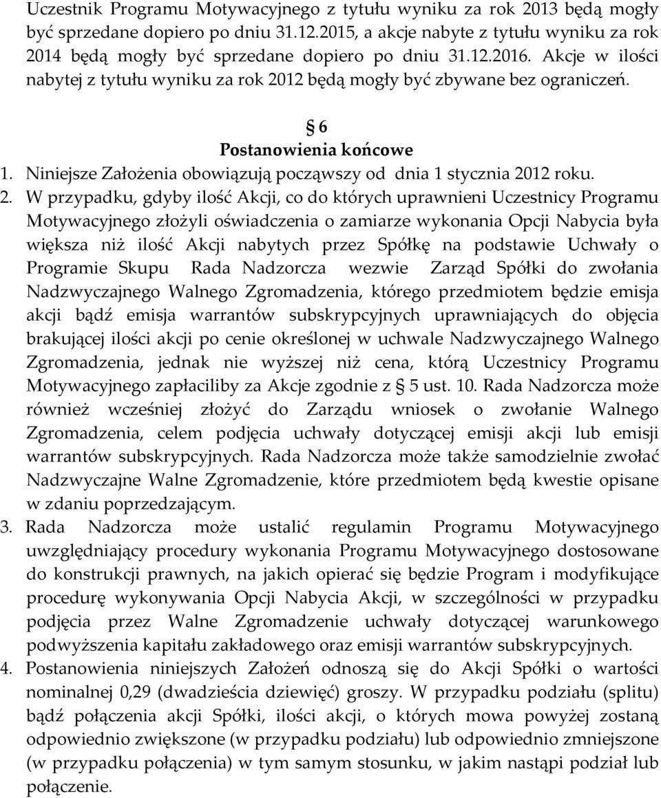 6 Postanowienia końcowe 1. Niniejsze Założenia obowiązują począwszy od dnia 1 stycznia 20