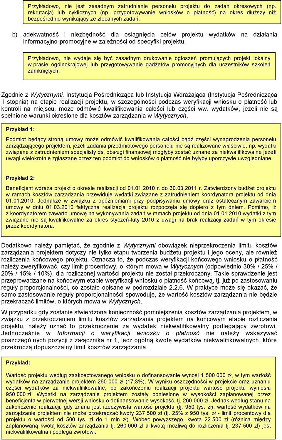 b) adekwatność i niezbędność dla osiągnięcia celów projektu wydatków na działania informacyjno-promocyjne w zależności od specyfiki projektu.