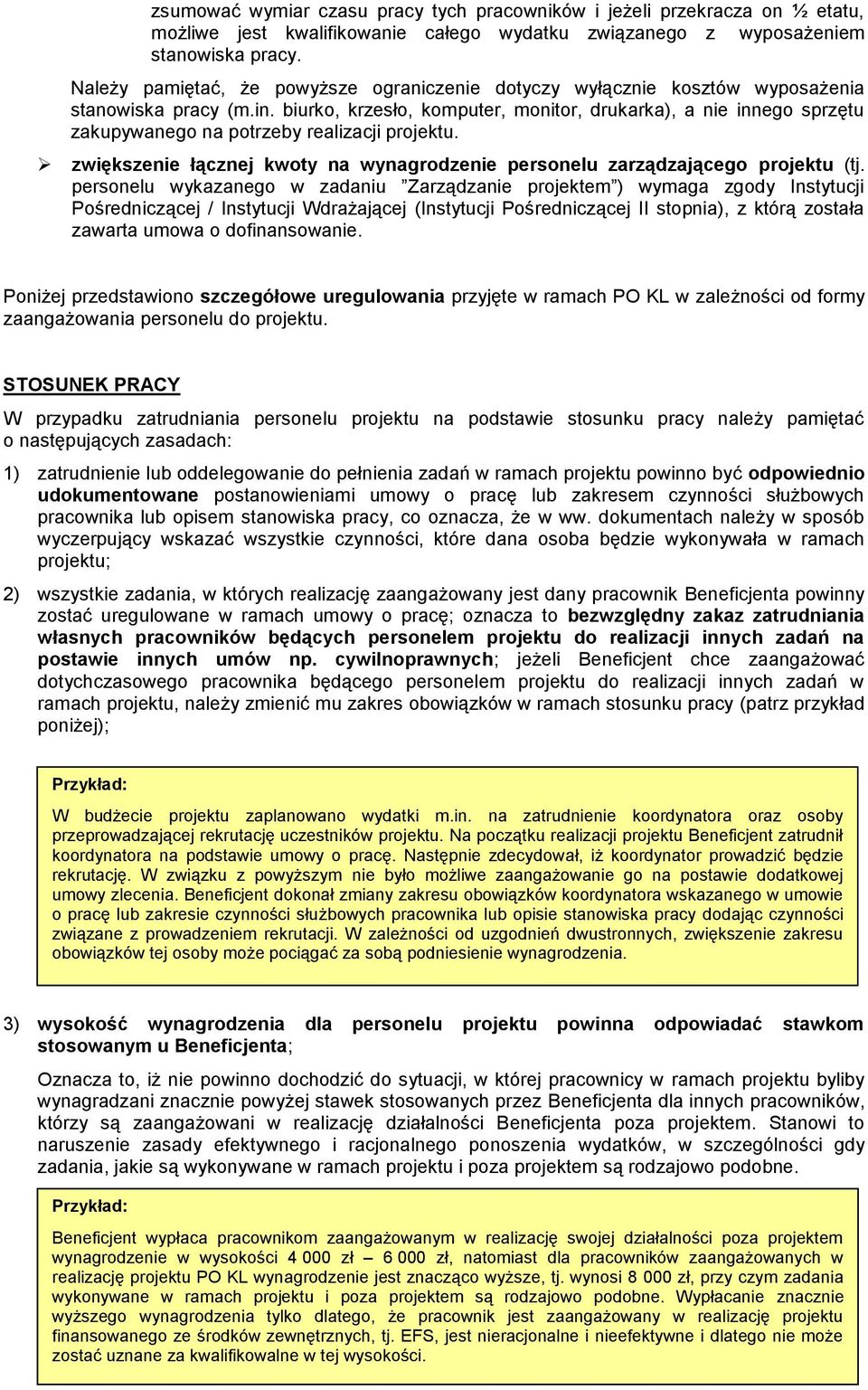 biurko, krzesło, komputer, monitor, drukarka), a nie innego sprzętu zakupywanego na potrzeby realizacji projektu. zwiększenie łącznej kwoty na wynagrodzenie personelu zarządzającego projektu (tj.