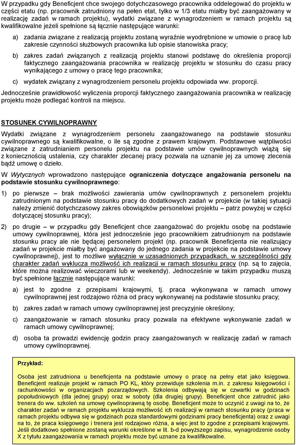 spełnione są łącznie następujące warunki: a) zadania związane z realizacją projektu zostaną wyraźnie wyodrębnione w umowie o pracę lub zakresie czynności służbowych pracownika lub opisie stanowiska