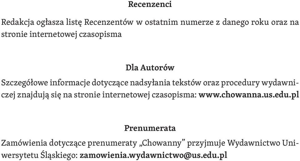 wydawniczej znajdują się na stronie internetowej czasopisma: www.chowanna.us.edu.