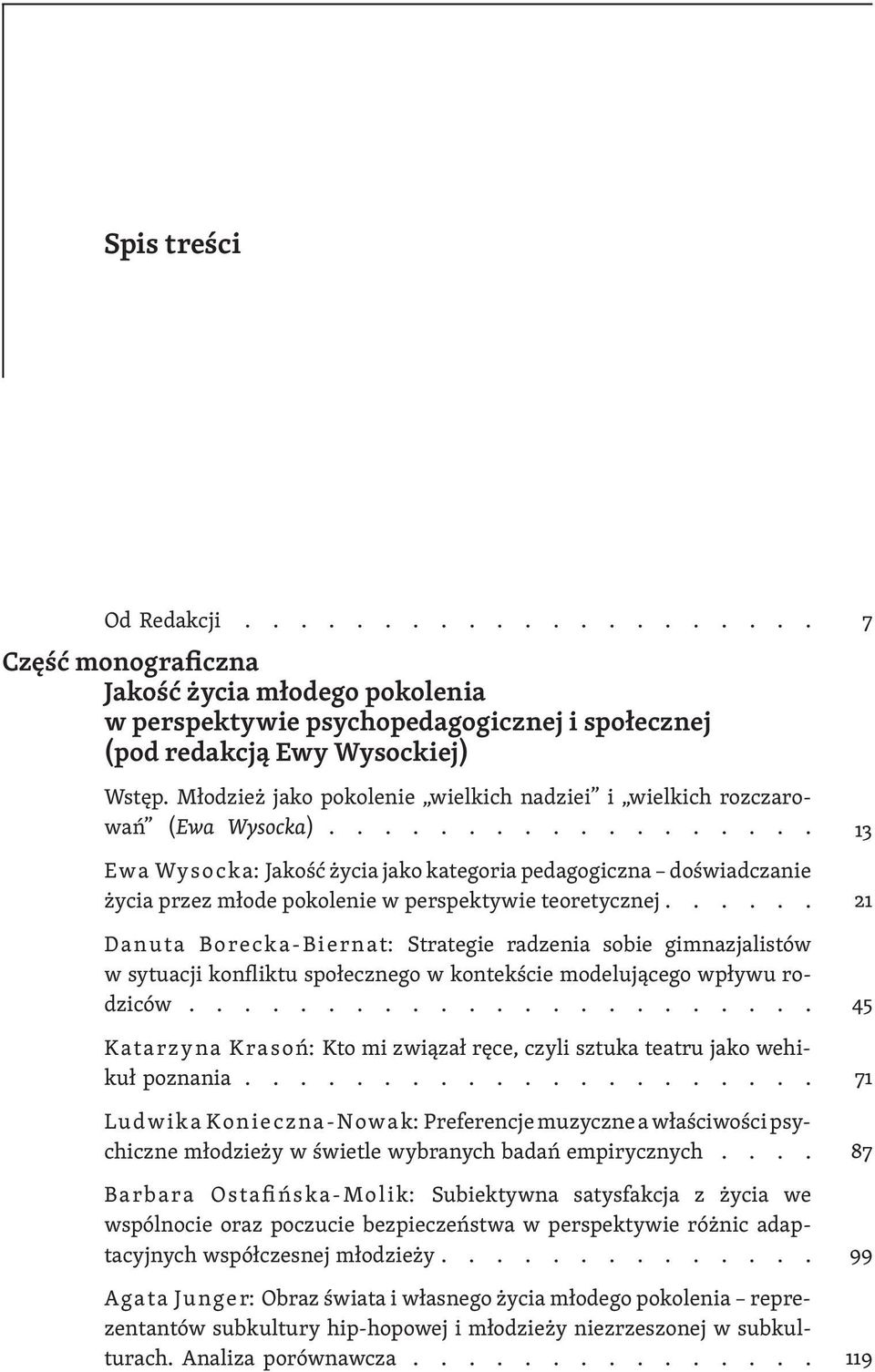 ................. Ewa Wysocka: Jakość życia jako kategoria pedagogiczna doświadczanie życia przez młode pokolenie w perspektywie teoretycznej.
