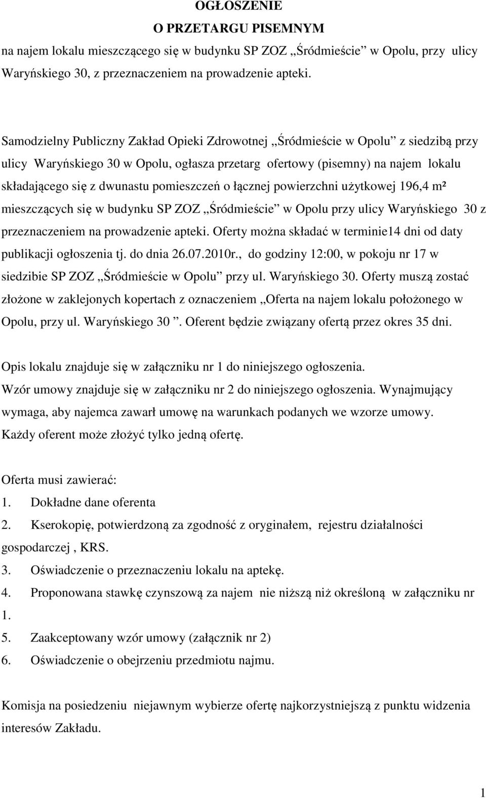 pomieszczeń o łącznej powierzchni użytkowej 196,4 m² mieszczących się w budynku SP ZOZ Śródmieście w Opolu przy ulicy Waryńskiego 30 z przeznaczeniem na prowadzenie apteki.