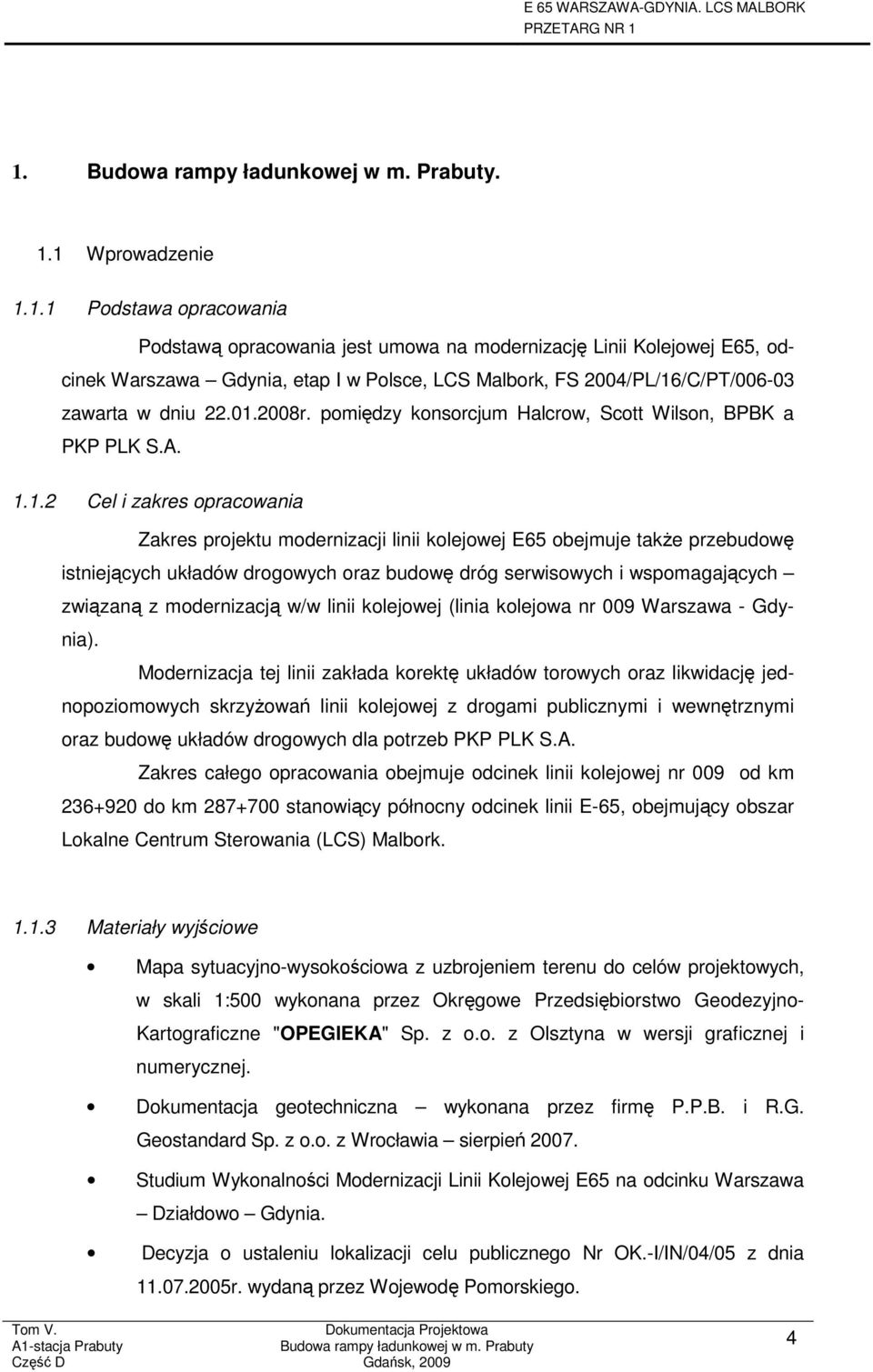 drogowych oraz budowę dróg serwisowych i wspomagających związaną z modernizacją w/w linii kolejowej (linia kolejowa nr 009 Warszawa - Gdynia).