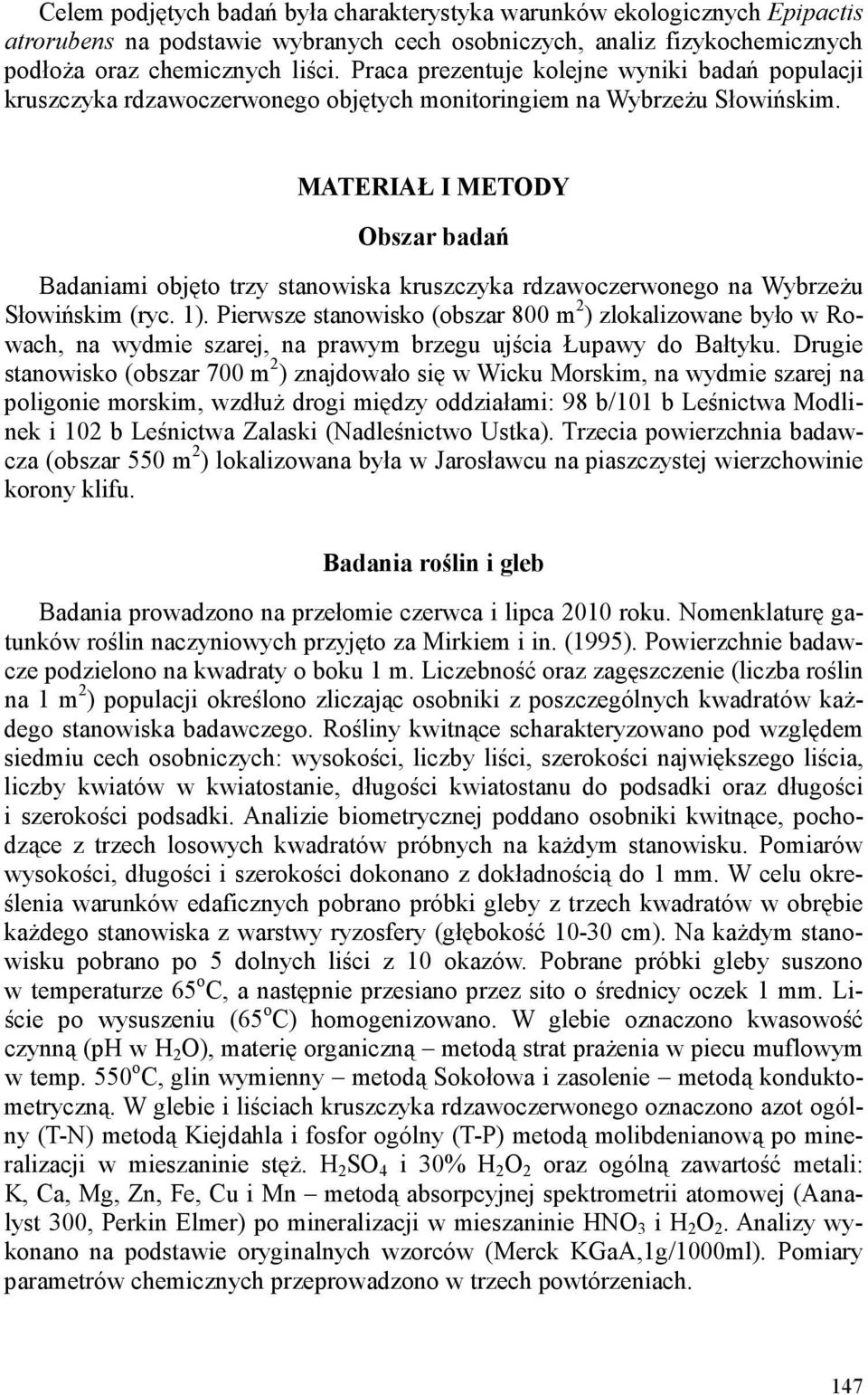 MATERIAŁ I METODY Obszar badań Badaniami objęto trzy stanowiska kruszczyka rdzawoczerwonego na Wybrzeżu Słowińskim (ryc. 1).