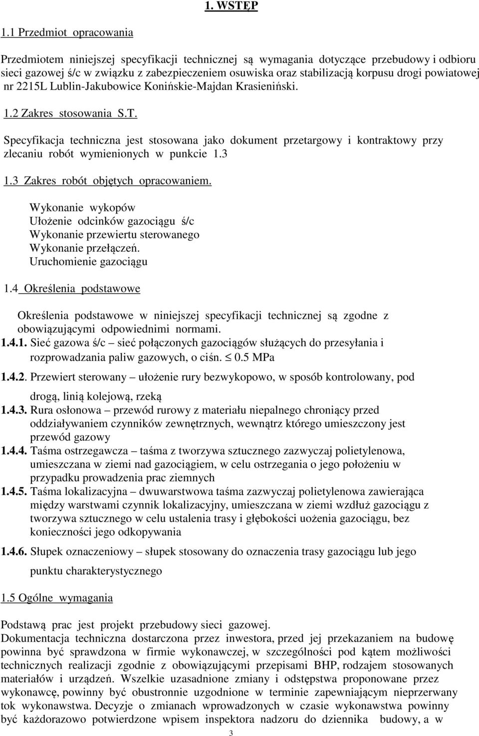 drogi powiatowej nr 2215L Lublin-Jakubowice Konińskie-Majdan Krasieniński. 1.2 Zakres stosowania S.T.