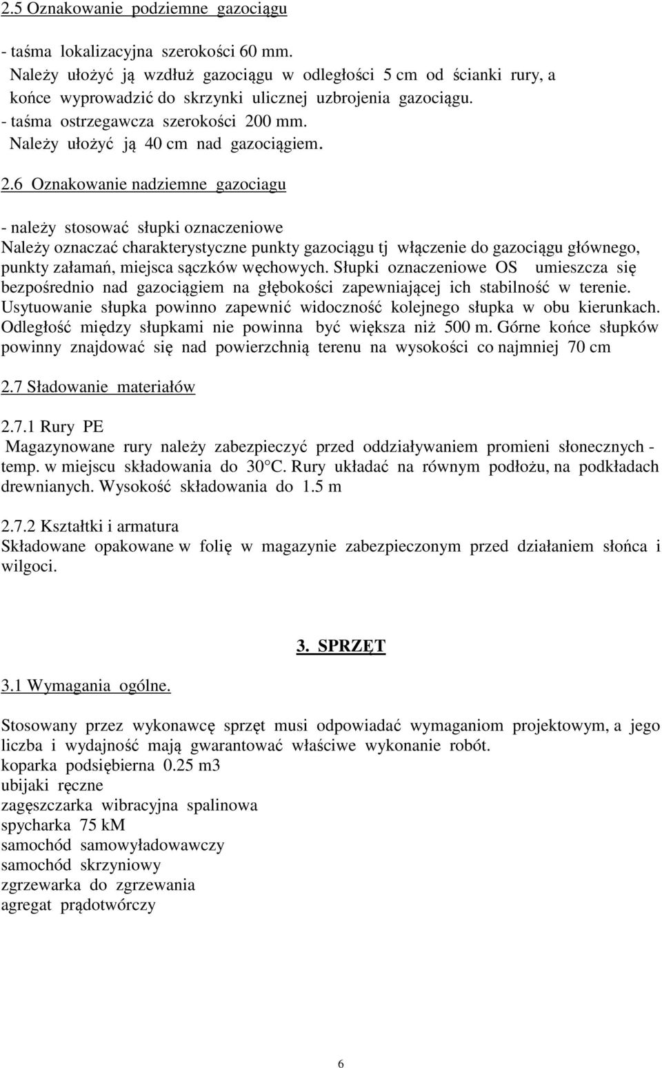 Należy ułożyć ją 40 cm nad gazociągiem. 2.