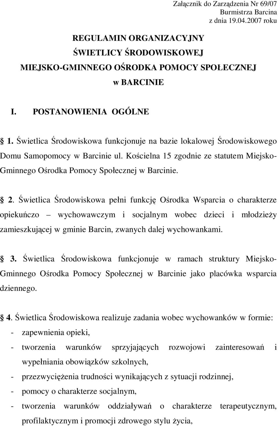 Kościelna 15 zgodnie ze statutem Miejsko- Gminnego Ośrodka Pomocy Społecznej w Barcinie. 2.