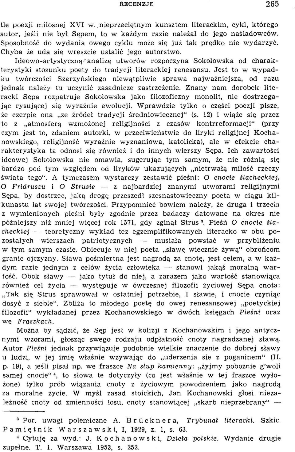 Ideow o-artystyczn ą'an alizę utw orów rozpoczyna Sokołow ska od charakterystyki stosunku poety do tradycji literackiej renesansu.