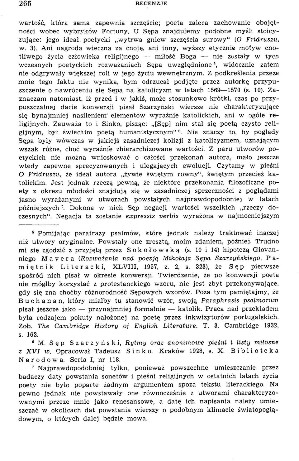 A ni nagroda w ieczna za cnotę, ani inny, w yższy etycznie m otyw cnotliw ego życia człow ieka religijnego m iłość Boga nie zostały w tycn w czesnyeh poetyckich rozważaniach Sępa u w zględ n ion e5,