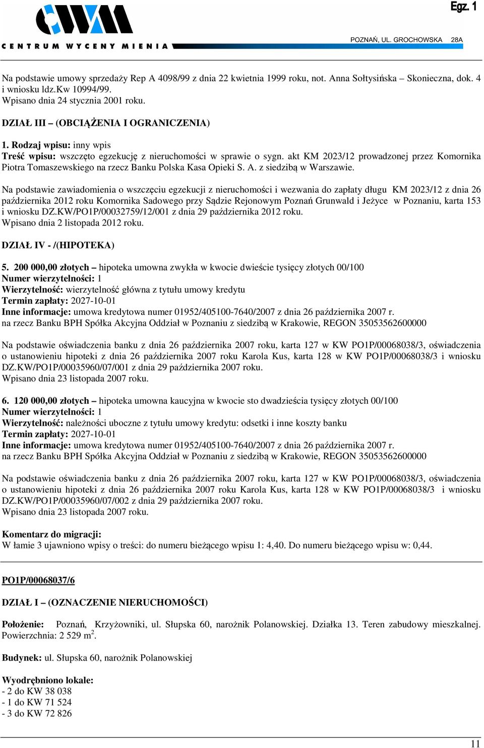 akt KM 2023/12 prowadzonej przez Komornika Piotra Tomaszewskiego na rzecz Banku Polska Kasa Opieki S. A. z siedzibą w Warszawie.