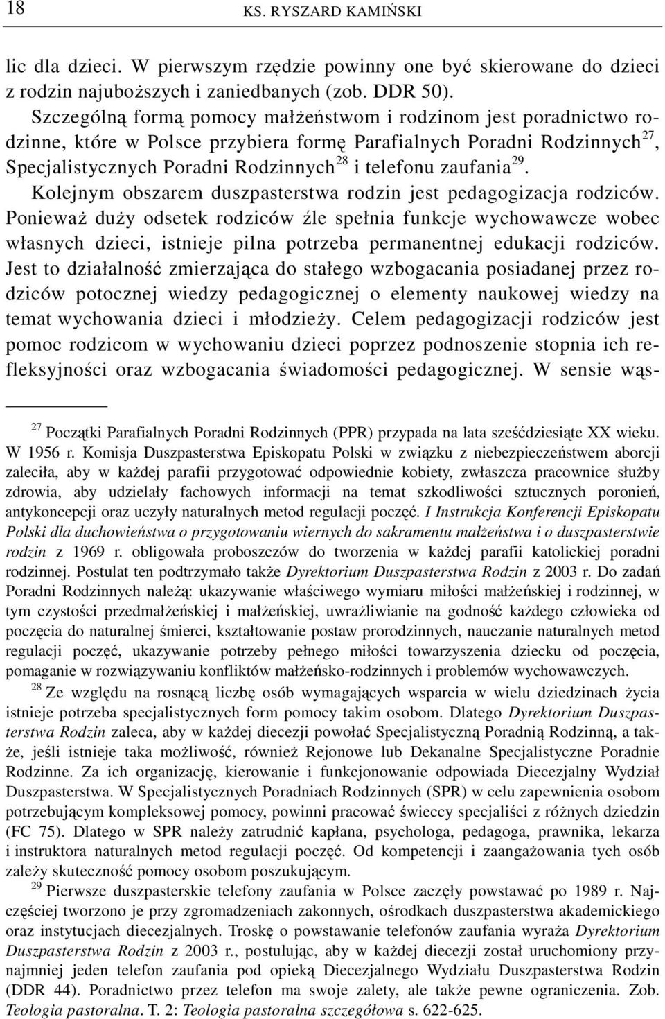 zaufania 29. Kolejnym obszarem duszpasterstwa rodzin jest pedagogizacja rodziców.