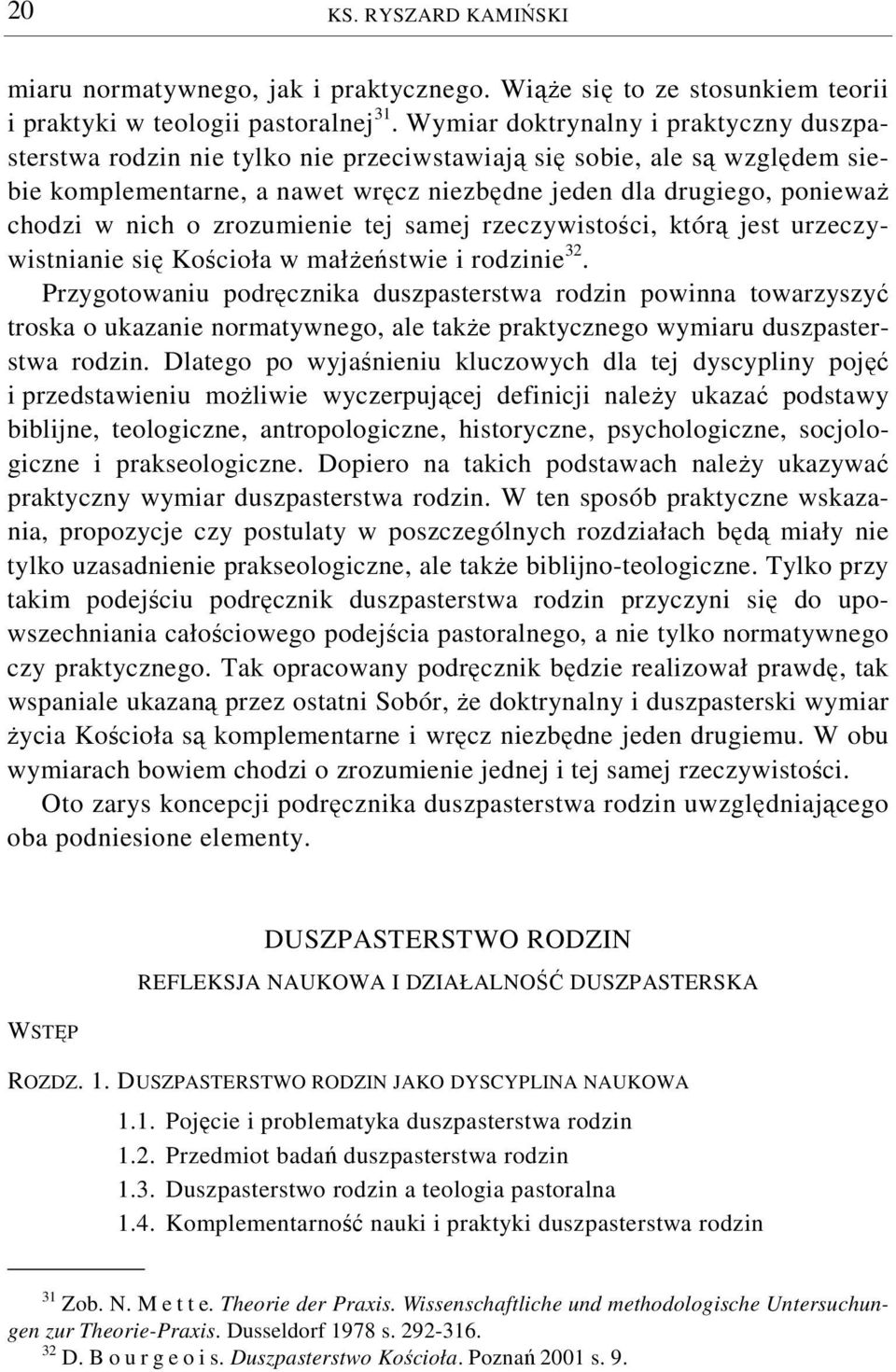 nich o zrozumienie tej samej rzeczywistości, którą jest urzeczywistnianie się Kościoła w małżeństwie i rodzinie 32.