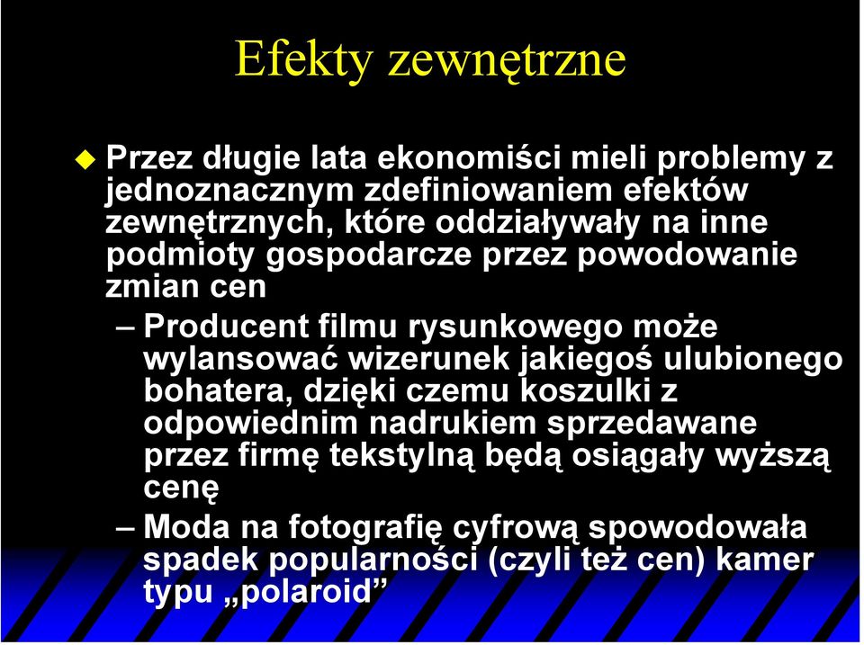 wylansować wizerunek jakiegoś ulubionego bohatera, dzięki czemu koszulki z odpowiednim nadrukiem sprzedawane przez