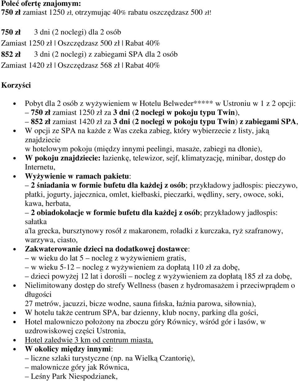 osób z wyżywieniem w Hotelu Belweder***** w Ustroniu w 1 z 2 opcji: 750 zł zamiast 1250 zł za 3 dni (2 noclegi w pokoju typu Twin), 852 zł zamiast 1420 zł za 3 dni (2 noclegi w pokoju typu Twin) z