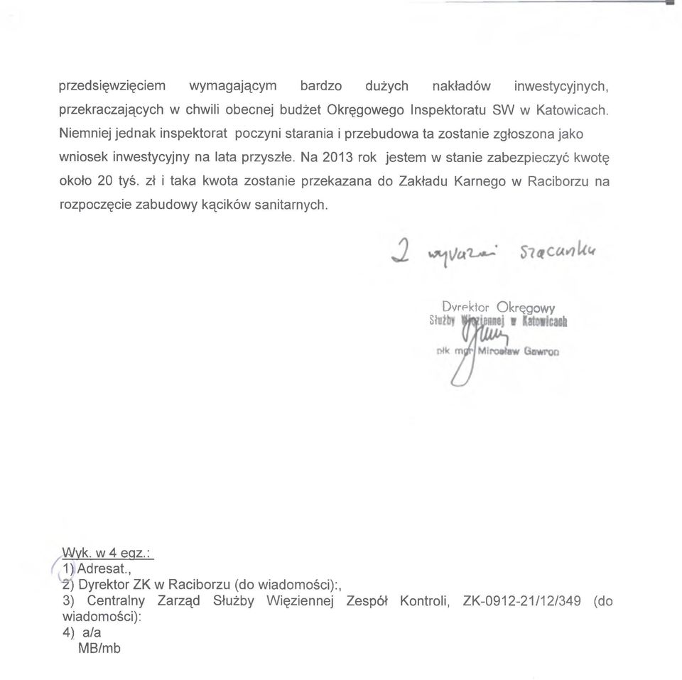 Na 2013 rok jestem w stanie zabezpieczyć kwotę około 20 tyś.
