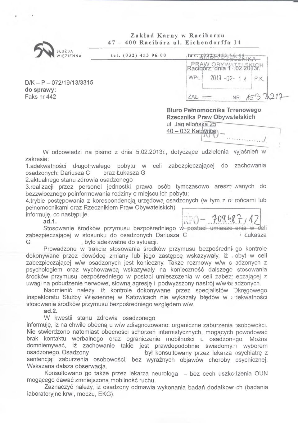 adekwatności długotrwałego pobytu w celi zabezpieczającej do zachowania osadzonych: Dariusza C oraz Łukasza G 2.aktualnego stanu zdrowia osadzonego 3.