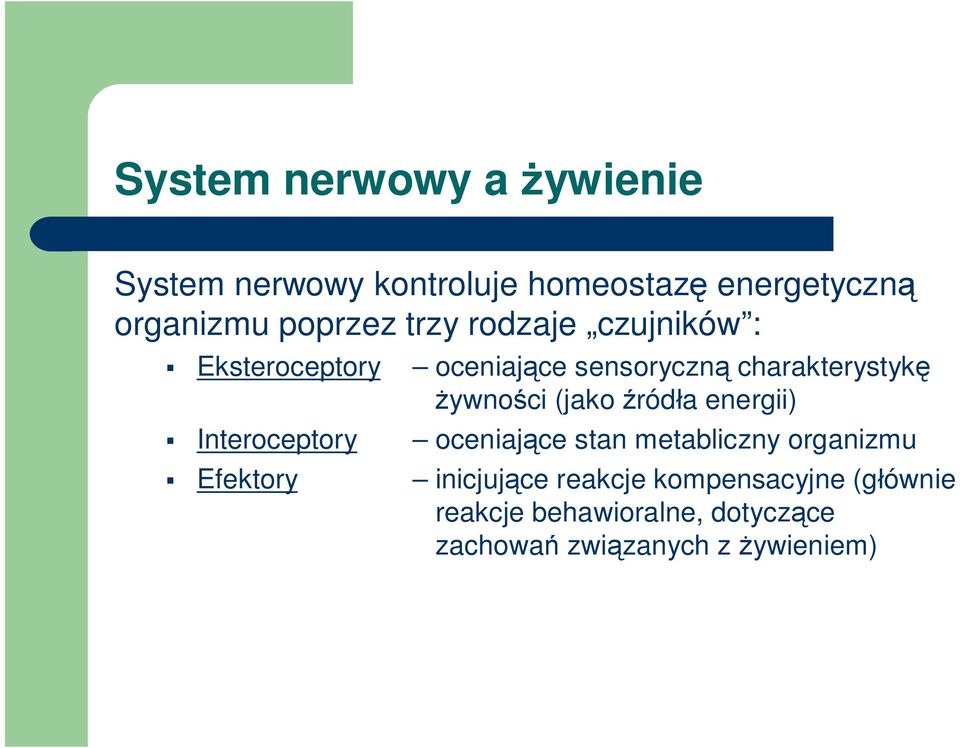 żywności (jako źródła energii) Interoceptory oceniające stan metabliczny organizmu Efektory