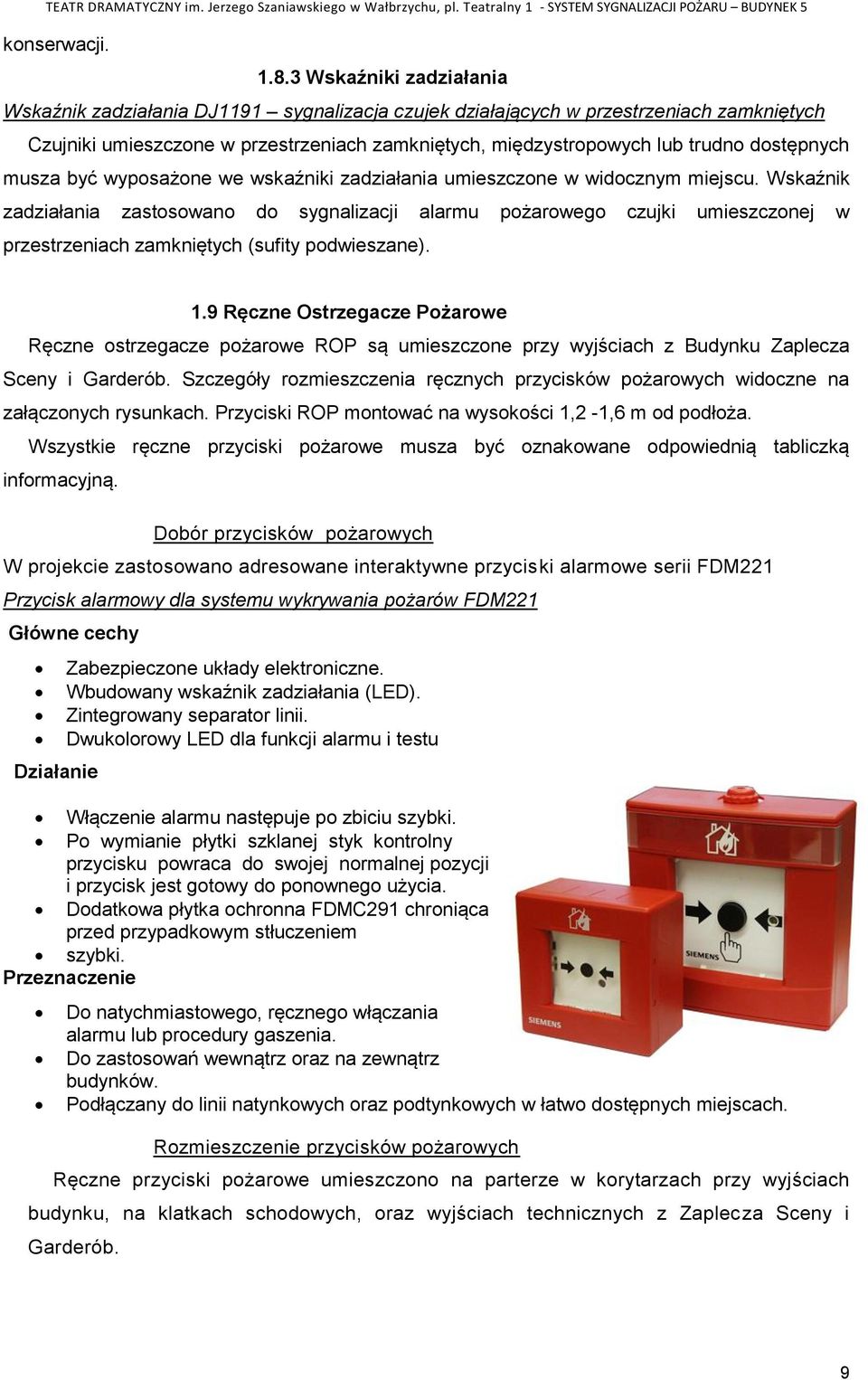 dostępnych musza być wyposażone we wskaźniki zadziałania umieszczone w widocznym miejscu.