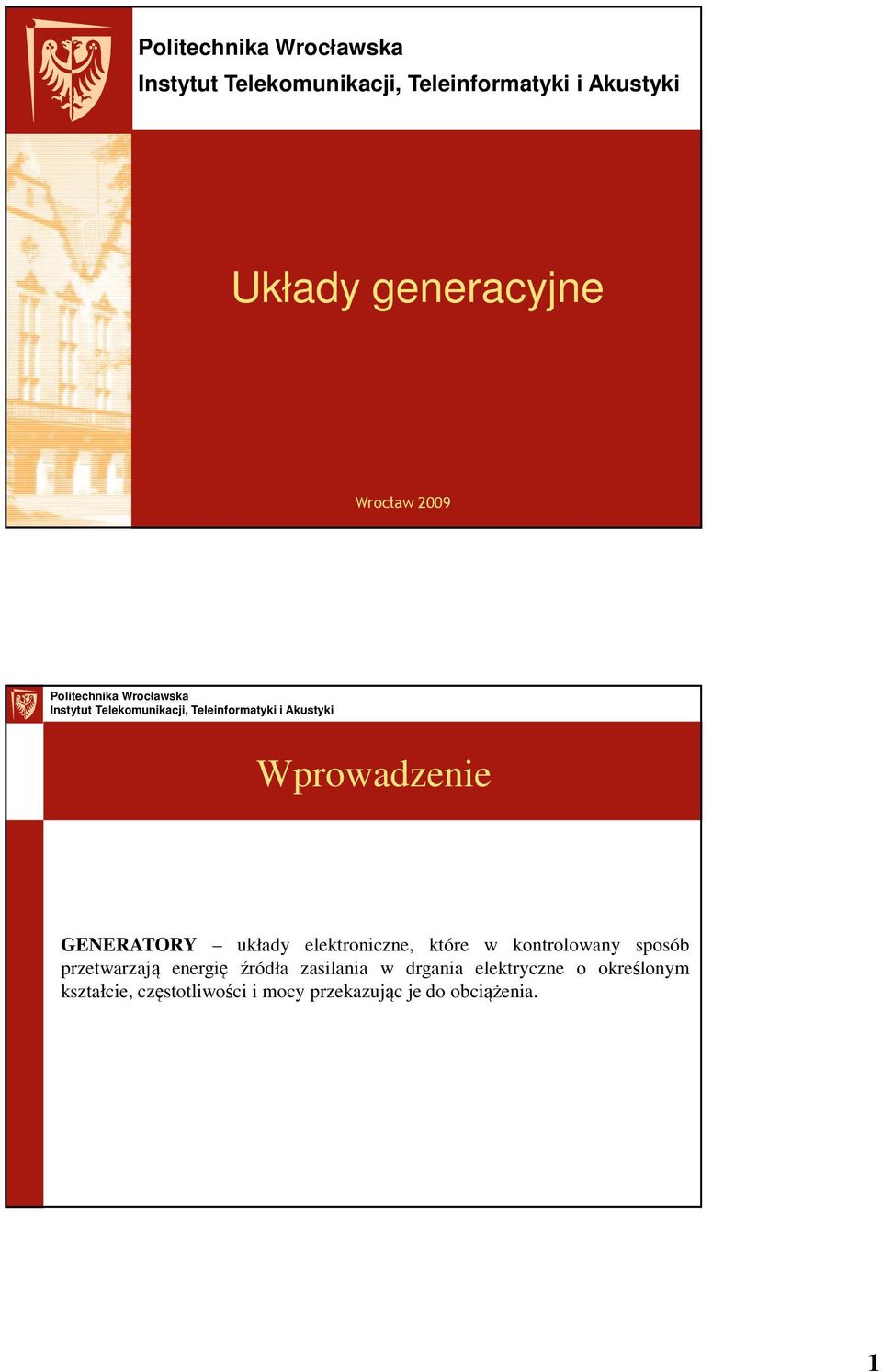 energię źródła zasilania w drgania elektryczne o określonym