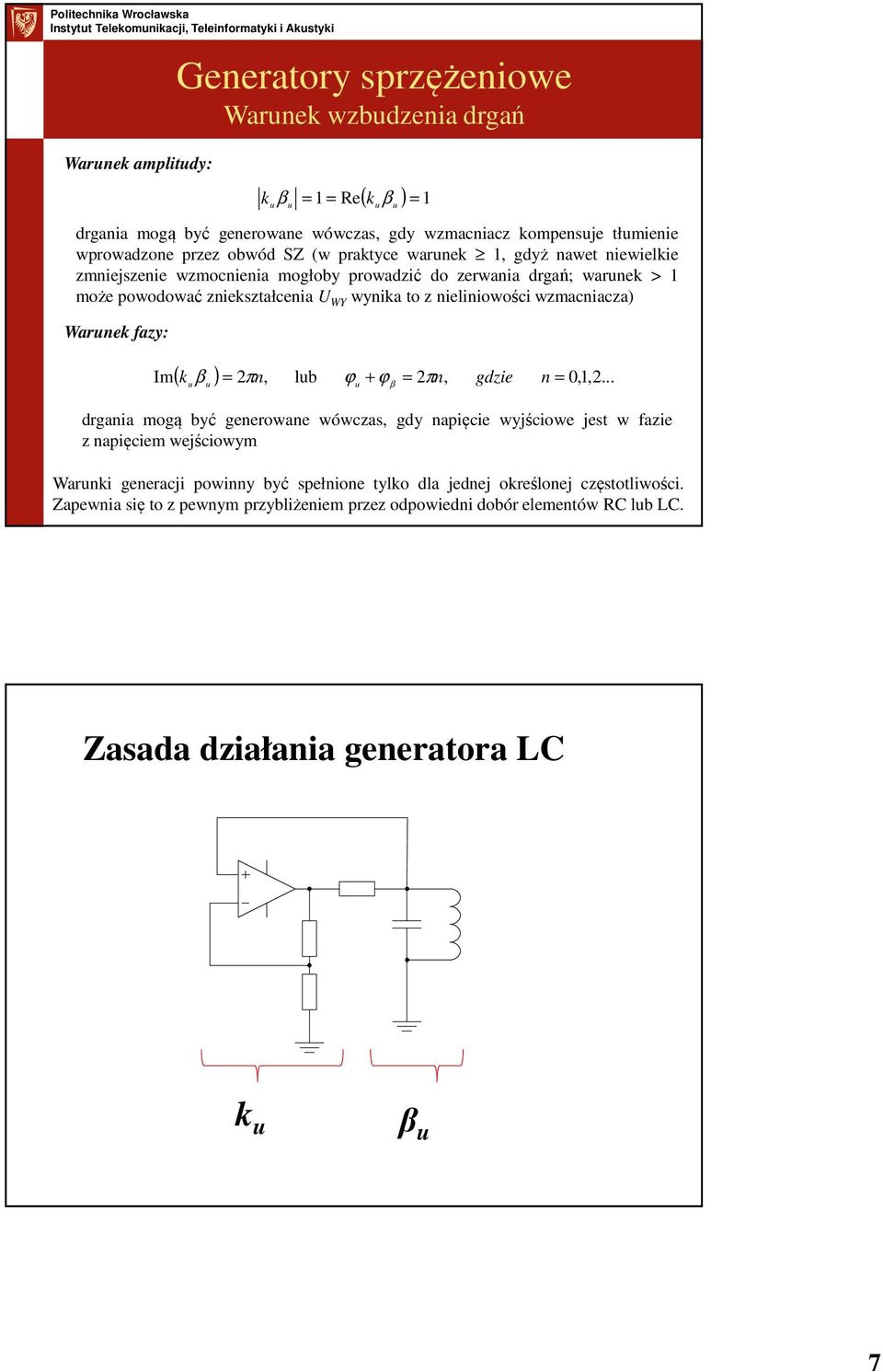 wzmacniacza) Warunek fazy: ( k β ) = πn, lub ϕ + ϕ = πn, gdzie n,,.