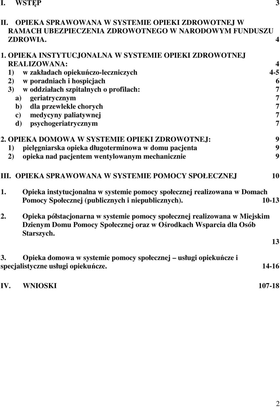 7 b) dla przewlekle chorych 7 c) medycyny paliatywnej 7 d) psychogeriatrycznym 7 2.