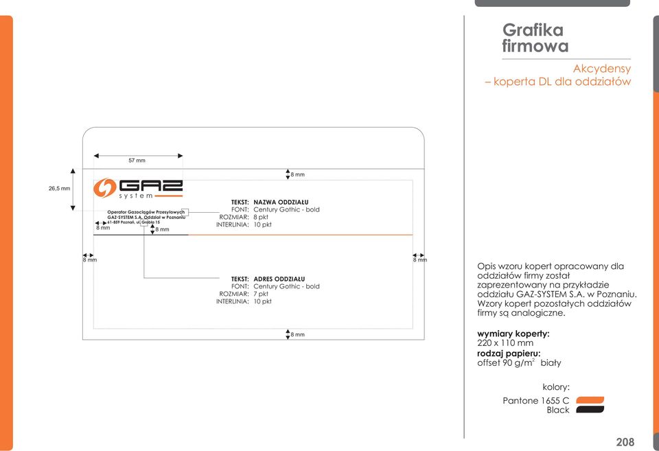 pkt Opis wzoru kopert opracowany dla oddzia³ów firmy zosta³ zaprezentowany na przyk³adzie oddzia³u GAZ-SYSTEM S.A. w Poznaniu.