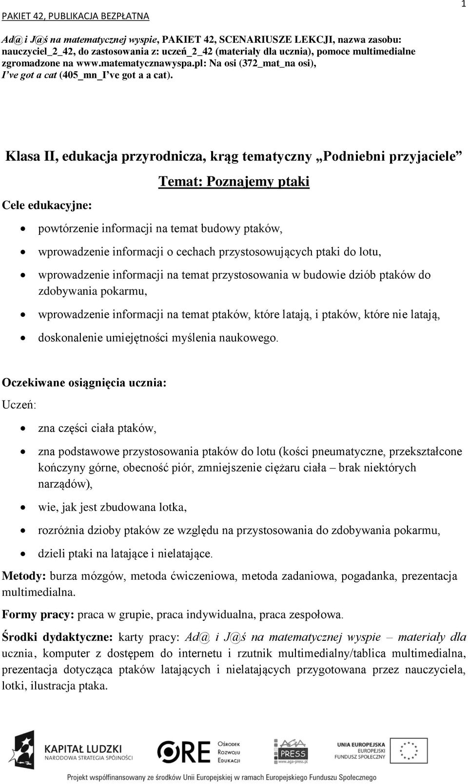 Klasa II, edukacja przyrodnicza, krąg tematyczny Podniebni przyjaciele Temat: Poznajemy ptaki powtórzenie informacji na temat budowy ptaków, wprowadzenie informacji o cechach przystosowujących ptaki