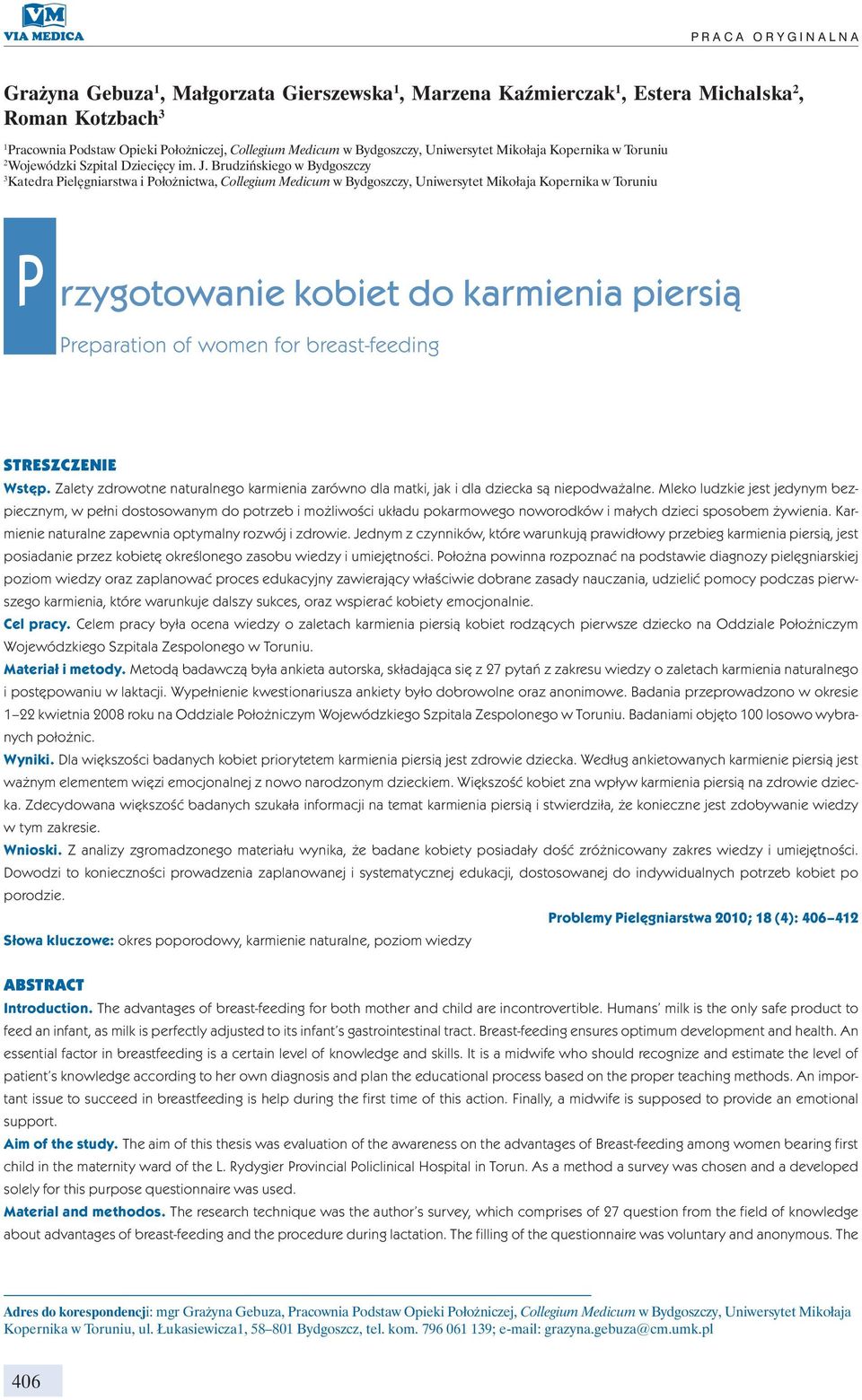 Brudzińskiego w Bydgoszczy 3 Katedra Pielęgniarstwa i Położnictwa, Collegium Medicum w Bydgoszczy, Uniwersytet Mikołaja Kopernika w Toruniu P rzygotowanie kobiet do karmienia piersią Preparation of