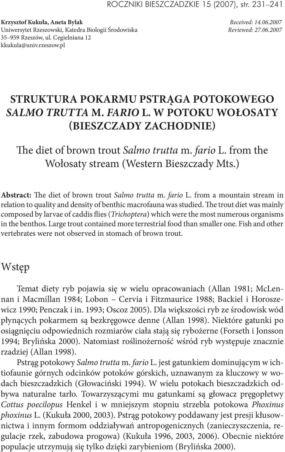 from the Wołosaty stream (Western Bieszczady Mts.) Abstract: The diet of brown trout Salmo trutta m. fario L.