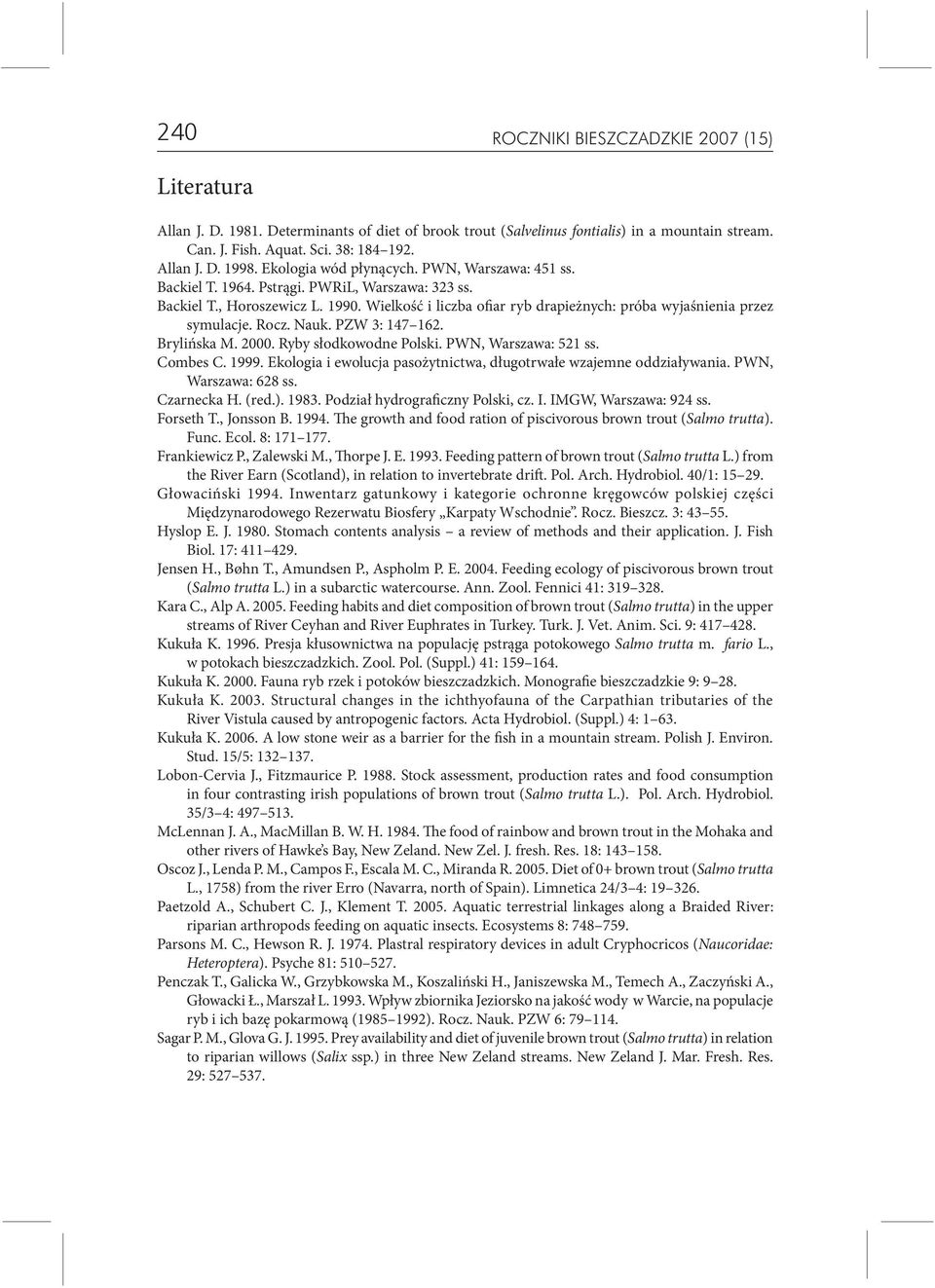 Wielkość i liczba ofiar ryb drapieżnych: próba wyjaśnienia przez symulacje. Rocz. Nauk. PZW 3: 147 162. Brylińska M. 2000. Ryby słodkowodne Polski. PWN, Warszawa: 521 ss. Combes C. 1999.