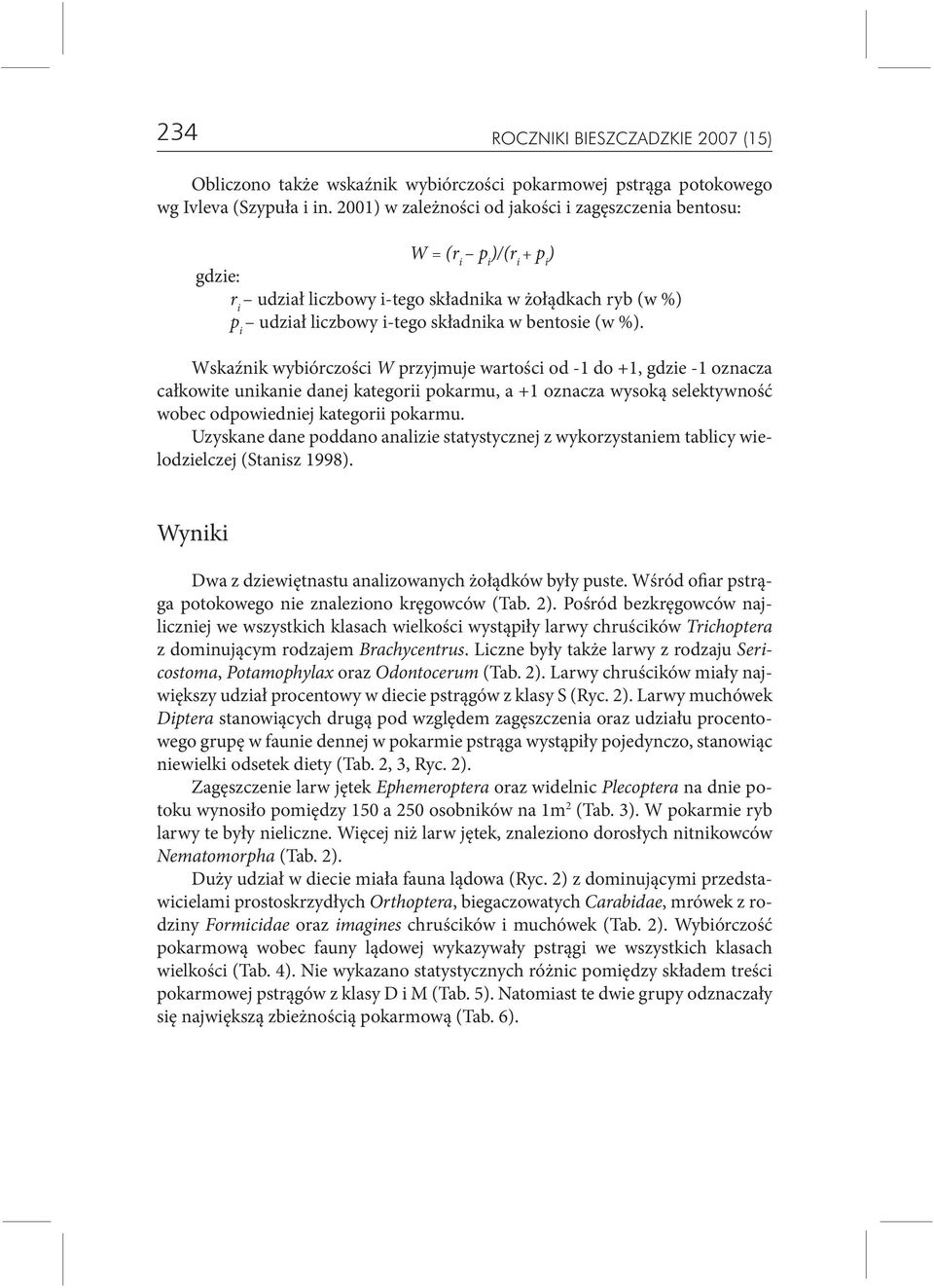 %). Wskaźnik wybiórczości W przyjmuje wartości od -1 do +1, gdzie -1 oznacza całkowite unikanie danej kategorii pokarmu, a +1 oznacza wysoką selektywność wobec odpowiedniej kategorii pokarmu.