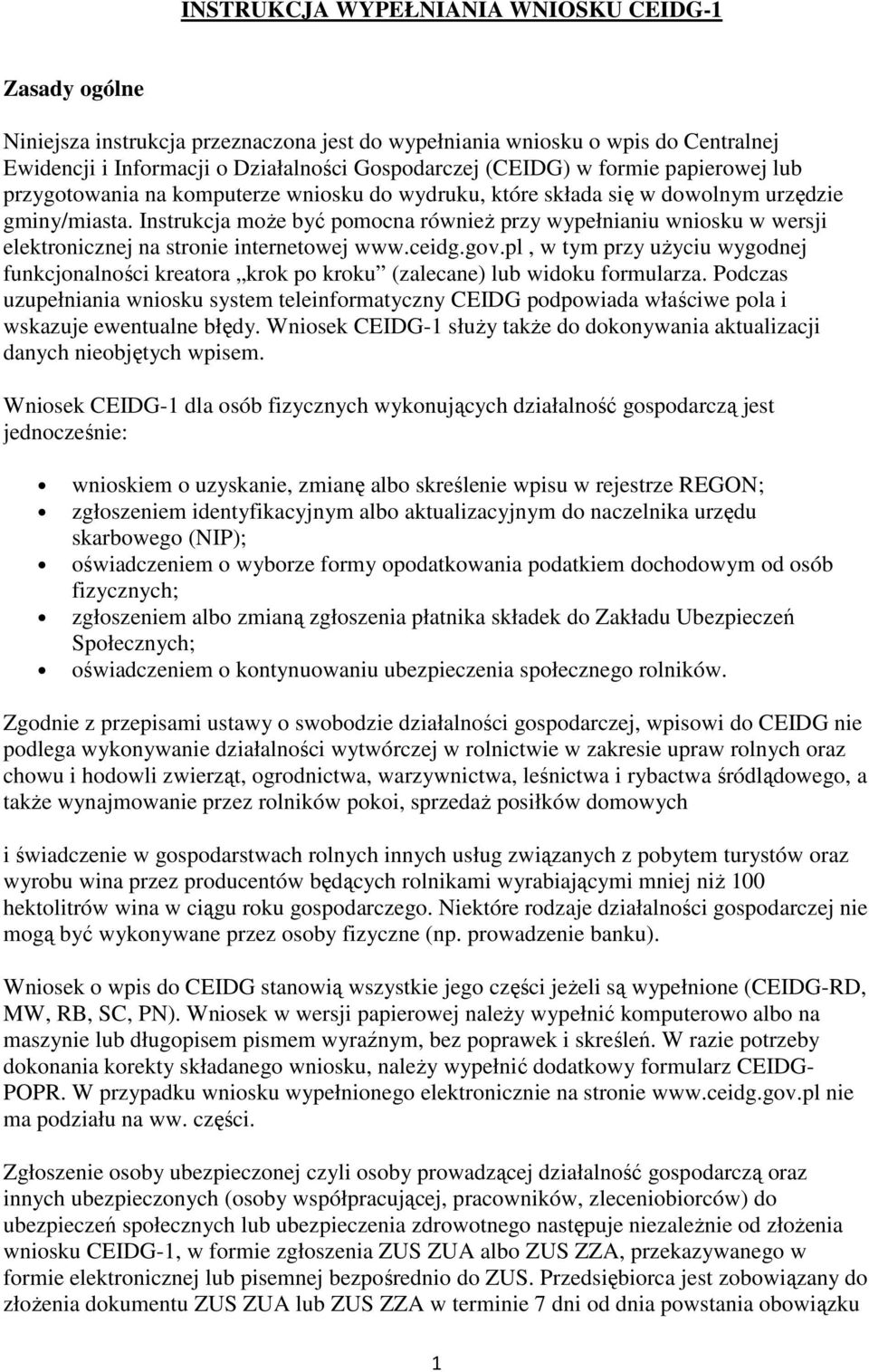 Instrukcja moŝe być pomocna równieŝ przy wypełnianiu wniosku w wersji elektronicznej na stronie internetowej www.ceidg.gov.