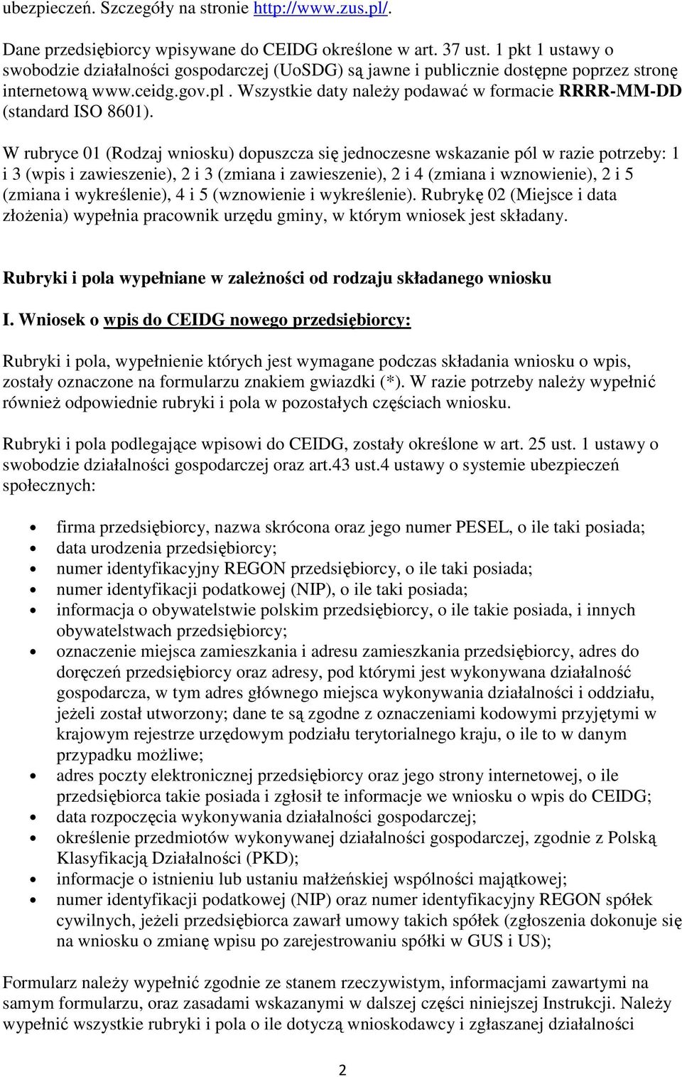 Wszystkie daty naleŝy podawać w formacie RRRR-MM-DD (standard ISO 8601).