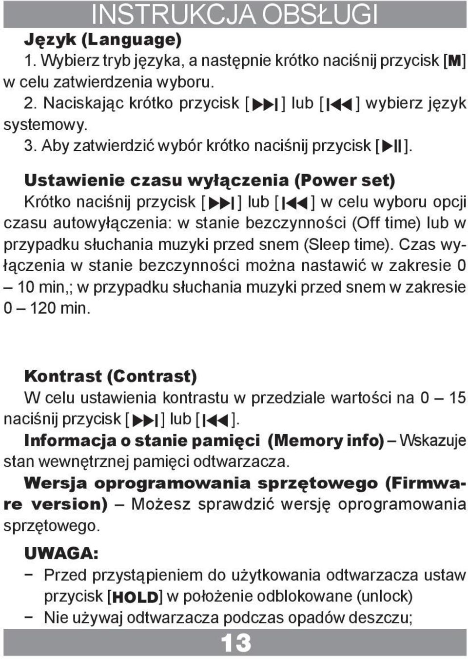 Ustawienie czasu wyłączenia (Power set) Krótko naciśnij przycisk [ ] lub [ ] w celu wyboru opcji czasu autowyłączenia: w stanie bezczynności (Off time) lub w przypadku słuchania muzyki przed snem