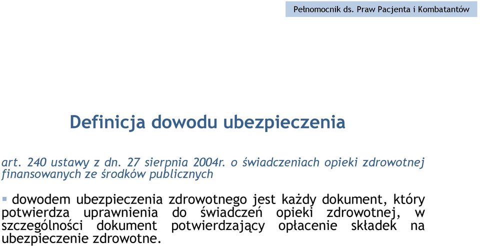 ubezpieczenia zdrowotnego jest każdy dokument, który potwierdza uprawnienia do