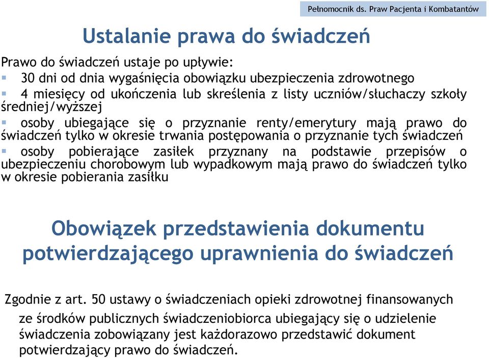 szkoły średniej/wyższej osoby ubiegające się o przyznanie renty/emerytury mają prawo do świadczeń tylko w okresie trwania postępowania o przyznanie tych świadczeń osoby pobierające zasiłek przyznany