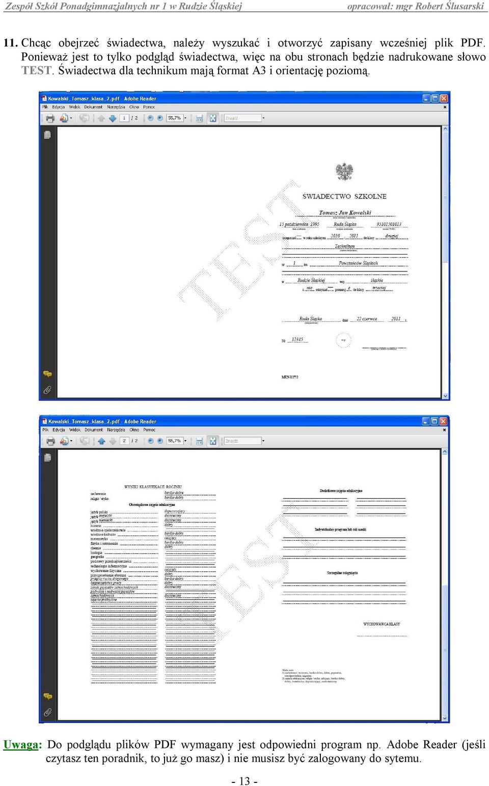 Świadectwa dla technikum mają format A3 i orientację poziomą.