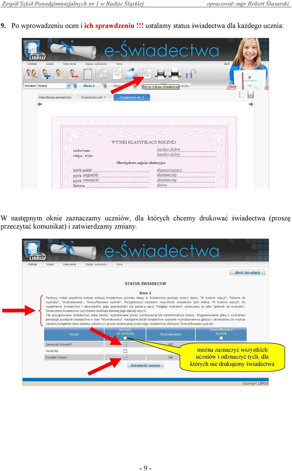 uczniów, dla których chcemy drukować świadectwa (proszę przeczytać komunikat) i