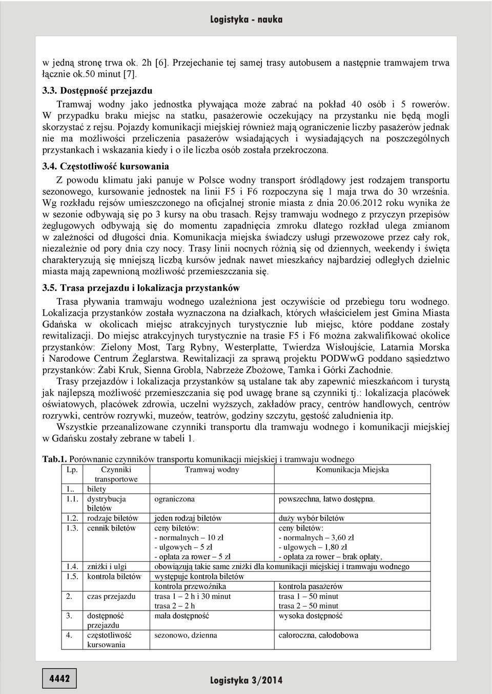 W przypadku braku miejsc na statku, pasażerowie oczekujący na przystanku nie będą mogli skorzystać z rejsu.