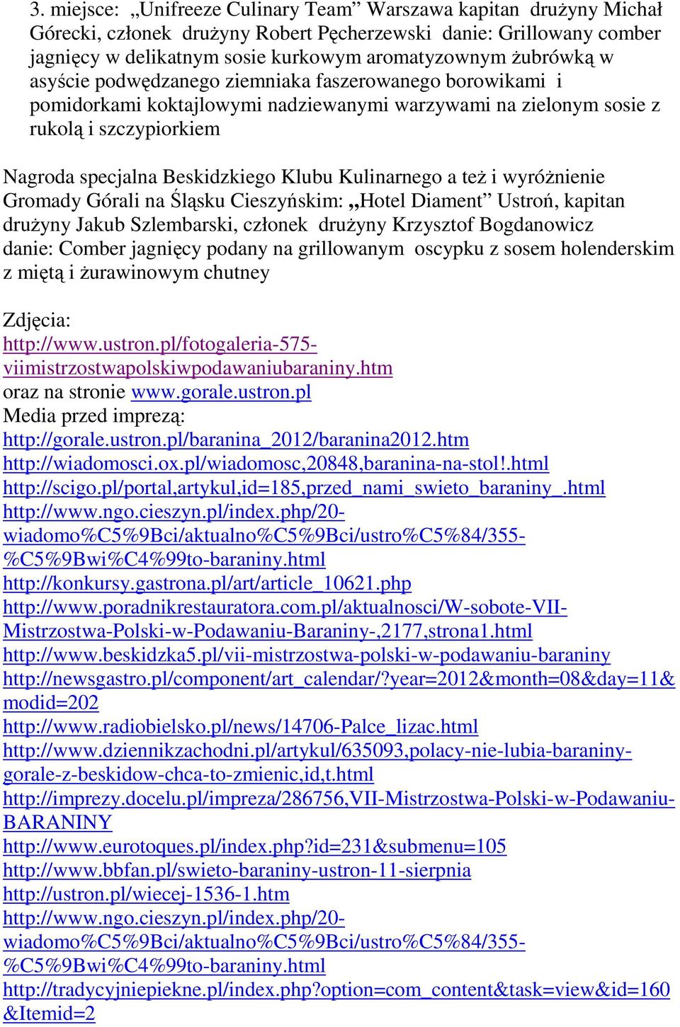 teŝ i wyróŝnienie Gromady Górali na Śląsku Cieszyńskim: Hotel Diament Ustroń, kapitan druŝyny Jakub Szlembarski, członek druŝyny Krzysztof Bogdanowicz danie: Comber jagnięcy podany na grillowanym