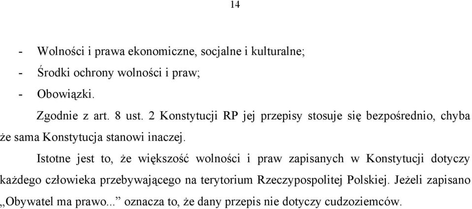 2 Konstytucji RP jej przepisy stosuje się bezpośrednio, chyba że sama Konstytucja stanowi inaczej.