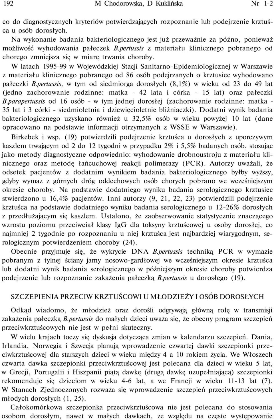 pertussis z materiału klinicznego pobranego od chorego zmniejsza się w miarę trwania choroby.