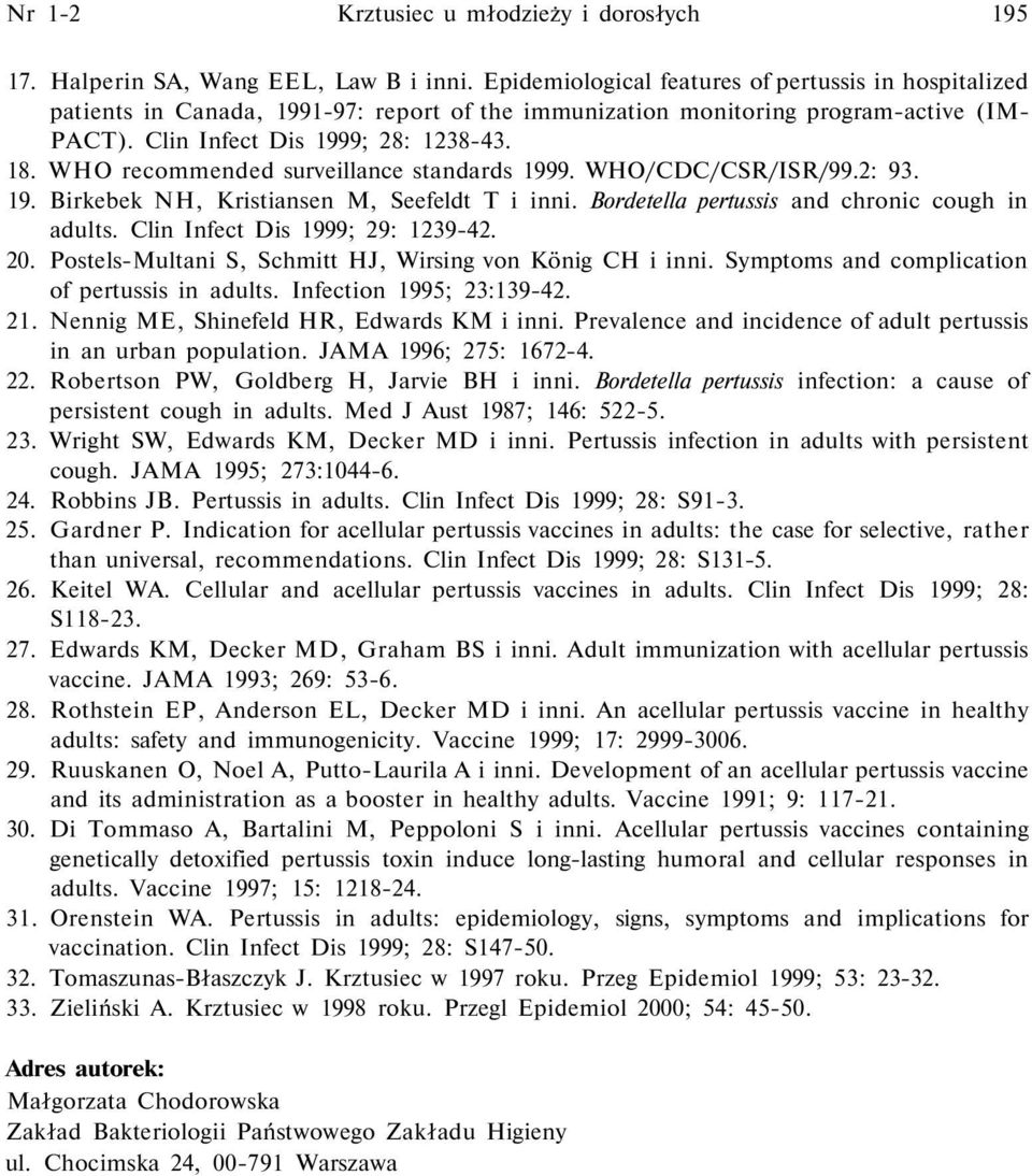 WHO recommended surveillance standards 1999. WHO/CDC/CSR/ISR/99.2: 93. 19. Birkebek NH, Kristiansen M, Seefeldt T i inni. Bordetella pertussis and chronic cough in adults.