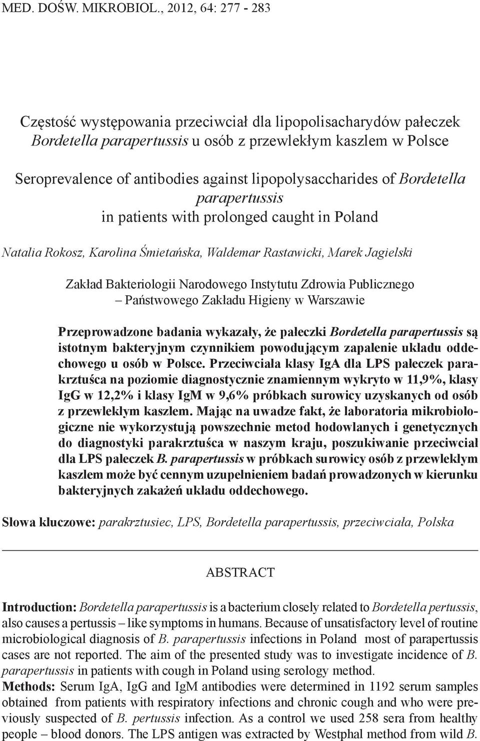 lipopolysaccharides of Bordetella parapertussis in patients with prolonged caught in Poland Natalia Rokosz, Karolina Śmietańska, Waldemar Rastawicki, Marek Jagielski Zakład Bakteriologii Narodowego